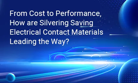 Von den Kosten bis zur Leistung: Wie können versilberungssparende elektrische Kontaktmaterialien den Weg weisen?