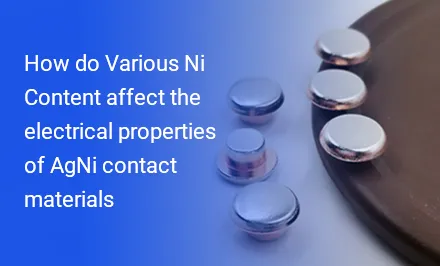 Wie beeinflussen verschiedene Ni-Gehalte die elektrischen Eigenschaften von AgNi-Kontaktmaterialien?