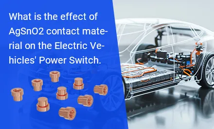 Wie wirkt sich das Kontaktmaterial AgSnO₂ auf den Leistungsschalter von Elektrofahrzeugen aus?